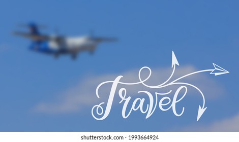 Calligraphy hand lettering travel on a blurry background with an airplane. For the design of banners, flyers, websites, booklets of travel agencies. Vector illustration