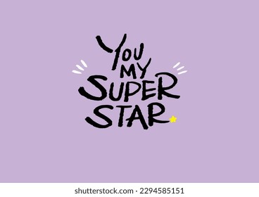 calligraphy hand writting you my super star