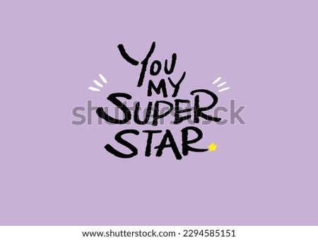 calligraphy hand writting you my super star