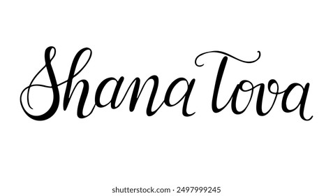 Calligraphy handwriting text Shana Tova. Greeting card template for Rosh Hashanah holiday banner, postcard, greeting card. Black vector lettering isolated on white background