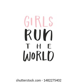 Calligraphy handwritten quote - girls run the world. Motivation hand lettering. Feminist slogan, phrase or inscription. Modern vector illustration for t-shirt, print, card, poster, apparel design