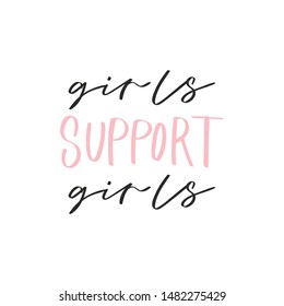 Calligraphy handwritten quote - girls support girls. Motivation lettering. Feminist slogan, phrase or inscription. Modern illustration for t-shirt, sweatshirt, print, card, poster, apparel design