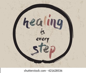 Calligraphy: Healing is every step. Inspirational motivational quote. Meditation theme