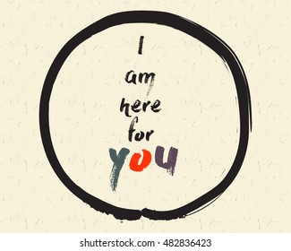 Calligraphy: I am hear for you. Inspirational motivational quote. Meditation theme