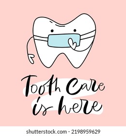 Calligraphy illustration. Slogan of Tooth care is here. Icon of tooth wearing in protective face mask. Concept of medical cabinet, dentistry. Poster with dental quote for social media.