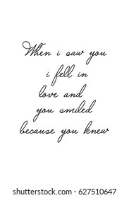 Calligraphy Inspirational quote about Love. Love Quote. When i saw you i fell in love and you smiled because you knew.