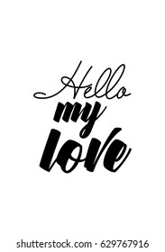 Calligraphy Inspirational quote about Love. Love Quote. Hello my love.