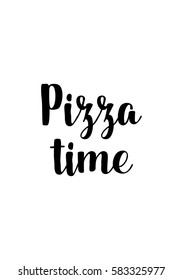Calligraphy Inspirational quote about Pizza. Pizza Quote. Pizza time.