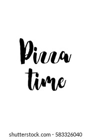 Calligraphy Inspirational quote about Pizza. Pizza Quote. Pizza time.