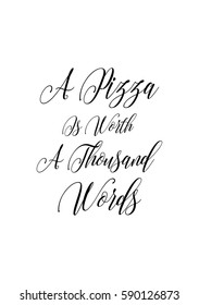 Calligraphy Inspirational quote about Pizza. Pizza Quote. A pizza is a thousand words.