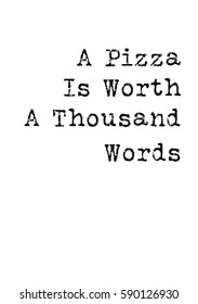 Calligraphy Inspirational quote about Pizza. Pizza Quote. A pizza is a thousand words.