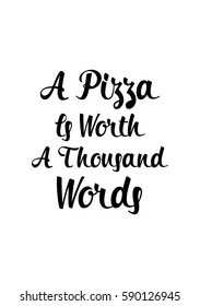 Calligraphy Inspirational quote about Pizza. Pizza Quote. A pizza is a thousand words.