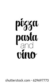 Calligraphy Inspirational quote about Pizza. Pizza Quote. Pizza, pasta and vino.