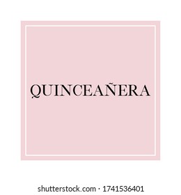 Quinceañera calligraphy invitation card, banner or poster graphic design handwritten lettering vector element. 