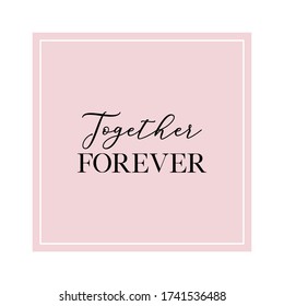 Calligraphy invitation card, banner or poster graphic design handwritten lettering vector element. Together forever quote.