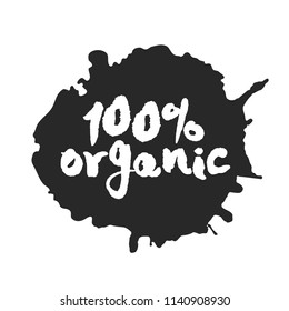 Calligraphy label One Hundred Percent Organic on a black inkblot. Isolated on white. Clipping paths included.