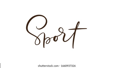 Calligraphy letterign hand drawn word Sport. Vector success people motivation logo. Health fitness text for any games. Lifestyle activity concept isolated.