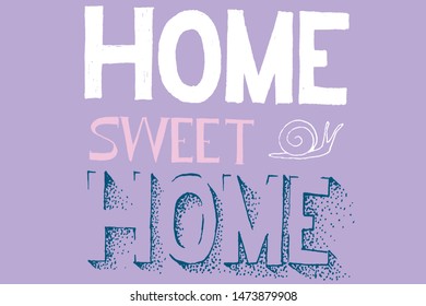 Calligraphy lettering with different styles of phrase "Home sweet home" with snail isolated at purple background.