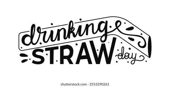 Calligraphy lettering Drinking Straw Day. Hand drawn typography featuring artistic elements