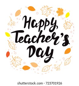 calligraphy lettering Happy teachers day with autumn leaves on a white background