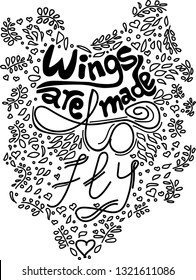 Calligraphy lettering quotes motivation for life and happiness in white and black. Morning quote design. Postcard or poster graphic design. Wings are made to fly.