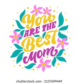 Calligraphy lettering slogan about Mother - You are the best mom - for flyer and print design. Color vector illustration template banner, poster greeting postcard. On a white  background.