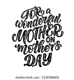 Calligraphy lettering slogan about Mother - For a wonderful mother on mothers day - for flyer and print design. Vector illustration template banner, poster greeting postcard.