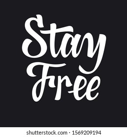 Calligraphy lettering Stay Free for trendy t-shirt print design. Inspirational and motivational poster. Graphic Tee