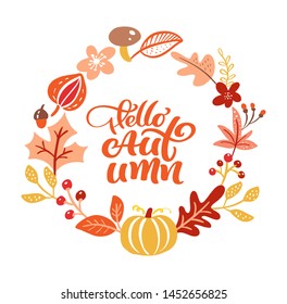 Calligraphy lettering text Hello Autumn. Round background frame wreath with yellow leaves pumpkin, mushrooms and autumn symbols