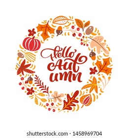 Calligraphy lettering text Hello Autumn. Round background frame wreath with yellow leaves, pumpkin, mushrooms and autumn symbols