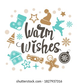 Calligraphy lettering warm wishes and christmas icons on white background. New Year card. Vector illustration isolated