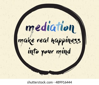 Calligraphy: Mediation make real happiness into your mind. Inspirational motivational quote. Meditation theme