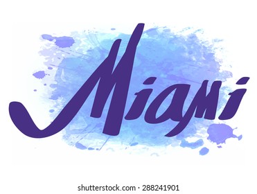 Calligraphy.  Miami;  handwritten city name, Isolated  on watercolor background.