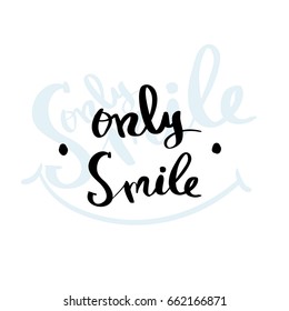 Calligraphy Only smile hand brush lettering inspirational poster 