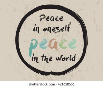 Calligraphy: Peace in oneself, peace in the world. Inspirational motivational quote. Meditation theme