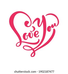 Calligraphy phrase Love You. Valentines Day Hand Drawn lettering in form of heart. Holiday sketch doodle Design valentine card, web, wedding and print. Isolated illustration.