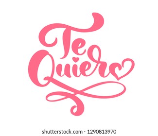 Calligraphy phrase Te Quiero on Spanish - I Love You. Vector Valentines Day Hand Drawn lettering. Heart Holiday sketch doodle Design valentine card. decor for web, wedding and print. Isolated