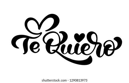 Calligraphy phrase Te Quiero on Spanish - I Love You. Vector Valentines Day Hand Drawn lettering. Heart Holiday sketch doodle Design valentine card. decor for web, wedding and print. Isolated