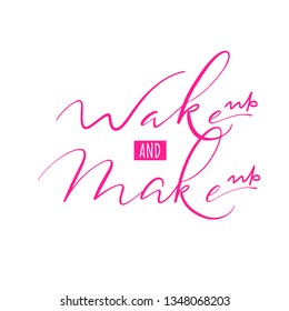 Calligraphy phrase wake up and make up