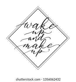 Calligraphy phrase wake up and make up
