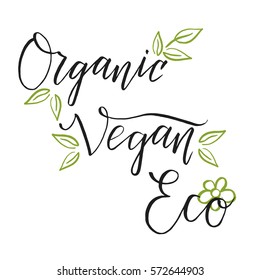 Calligraphy postcard poster graphic design lettering element with phrase Vegan, Organic, Eco. Vector illustration.