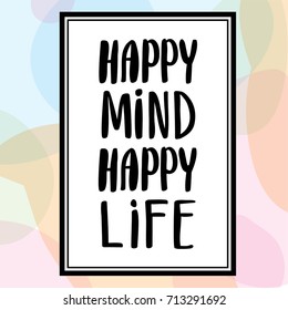 Calligraphy postcard or poster graphic design typography element. Happy mind happy life