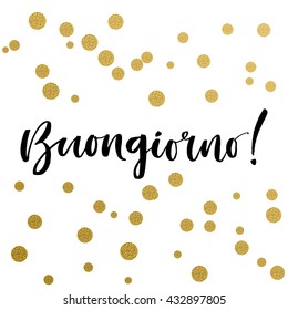 Calligraphy print, text from Italian means Good morning. Golden decorative vector polka dots. Isolated composition on white background for web projects, greetings cards, presentations templates.