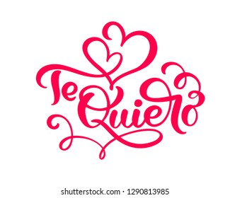 Calligraphy red phrase Te Quiero on Spanish - I Love You. Vector Valentines Day Hand Drawn lettering. Heart Holiday sketch doodle Design valentine card. decor for web, wedding and print. Isolated