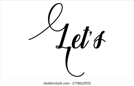 Let’s Calligraphy retro Hand written Typography Black script text lettering and phrase isolated on the White background 