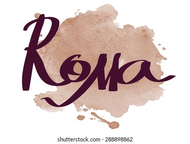 Calligraphy. Roma;  handwritten city name, Isolated  on watercolor background.