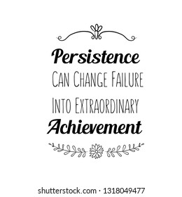 Calligraphy saying for print. Vector Quote. Persistence Can Change