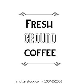 Calligraphy saying for print. Vector Quote. Fresh ground coffee