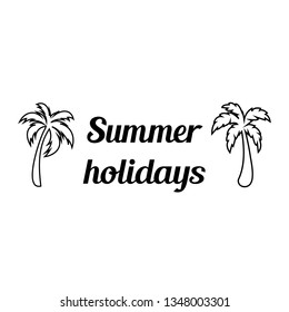 Calligraphy saying for print. Vector Quote. Summer holidays
