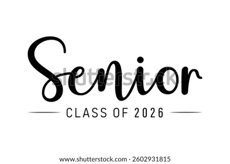 Calligraphy simple black ink lettering Senior Class of 2026. Vector design for print isolated on white background. Graduation 2026. Senior year template.